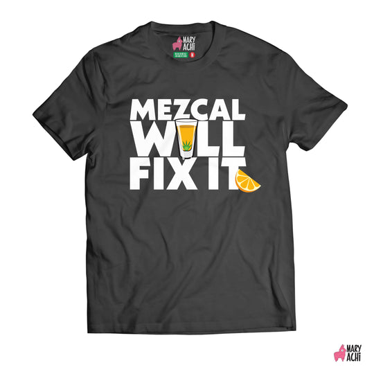 El Mezcal Will Fix It - Hombre - MaryAchi